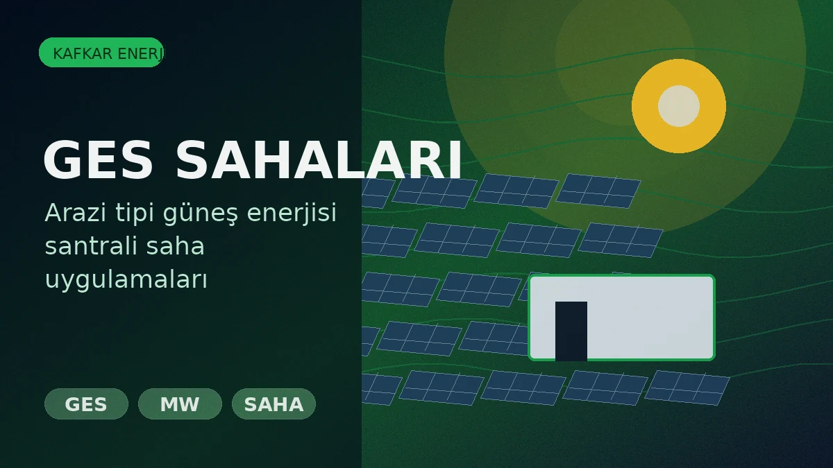 GES Sahalarında Mekanik Konstrüksiyon Montaj Süreci - Kafkar Enerji blog görseli